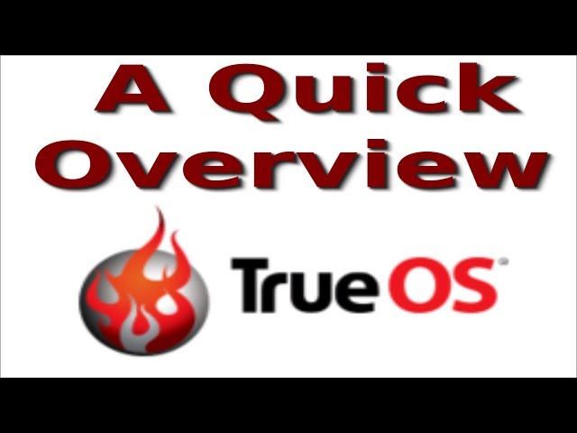 TrueOS Quick Overview