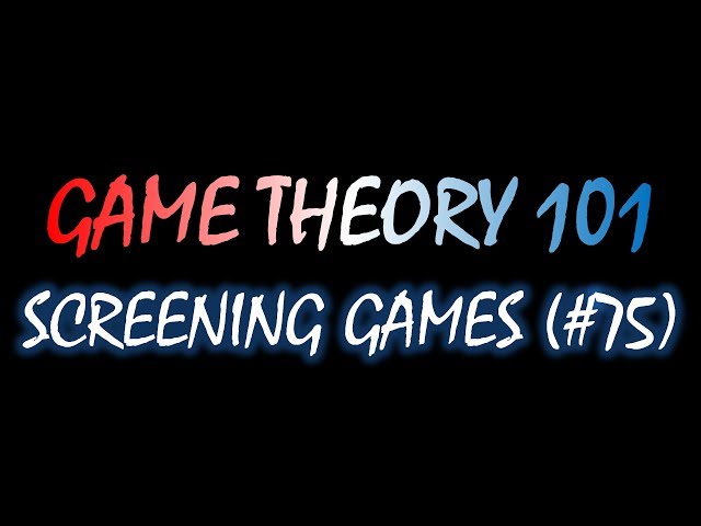 Game Theory 101 (#75): Screening Games