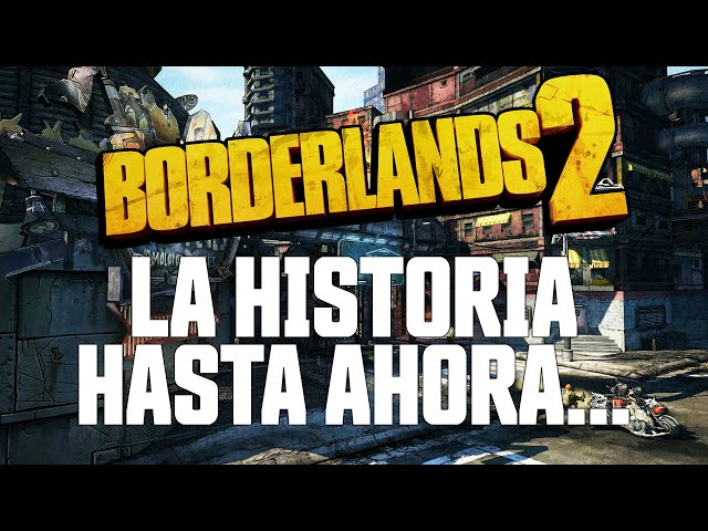Borderlands 2 - La historia hasta ahora