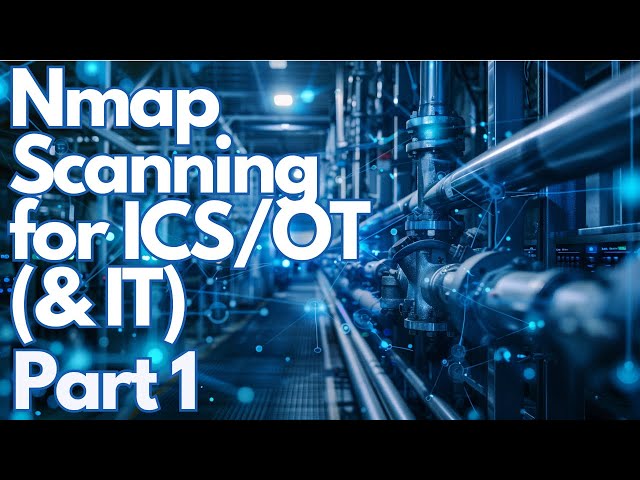Nmap Scanning for ICS/OT (& IT) Networks - Part 1