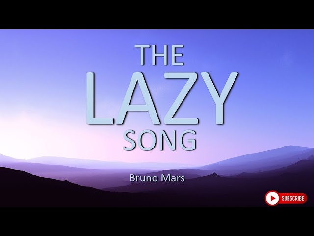 THE LAZY SONG - Bruno Mars ( Lyrics Video )