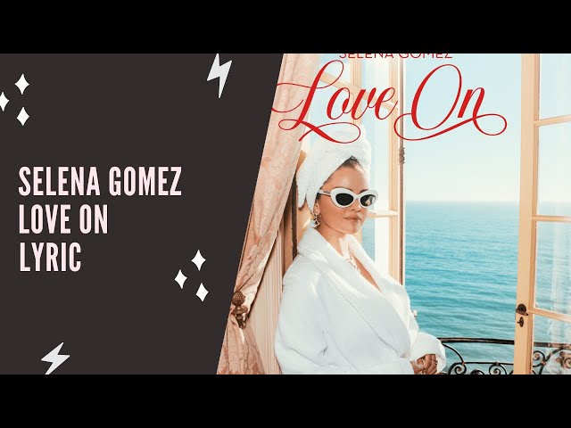 Selena Gomez - Love On (Lyric Edition)