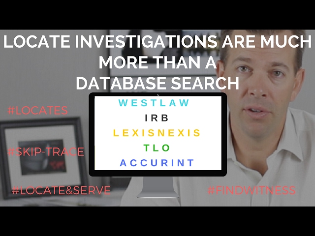 Locate Investigations are much more than a database search | Skip trace | Find Witnesses