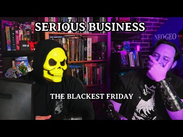 Serious Business |  THE BLACKEST FRIDAY