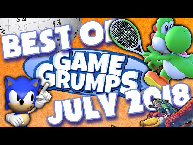 BEST of Game Grumps - July 2018