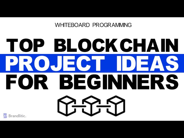 10 Top Blockchain Project Ideas for Beginners and Students | Blockchain Projects 2021