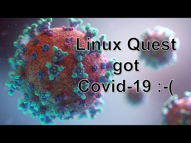 Linux Quest got Covid :-(