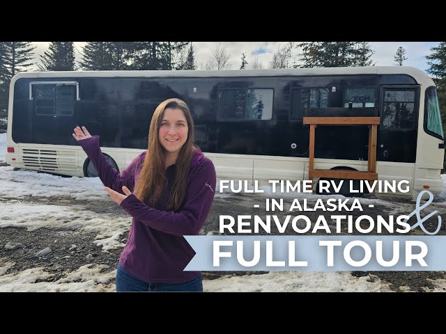 Full Time RV Living in Alaska | Renovations & FULL TOUR
