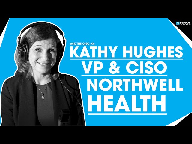 Ask The CISO #3: Kathy Hughes VP and CISO at Northwell Health