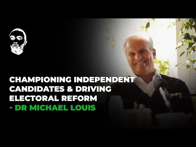 DOPE CONVERSATIONS: Dr Michael Louis | Championing Independent Candidates & Driving Electoral Reform