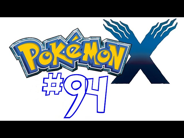 Third Time's A Charm | Pokémon X Let's Play Ep 94