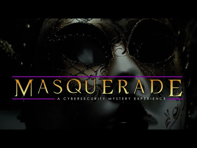 Masquerade (Teaser) - 2023 Cybersecurity Awareness Month Interactive Event