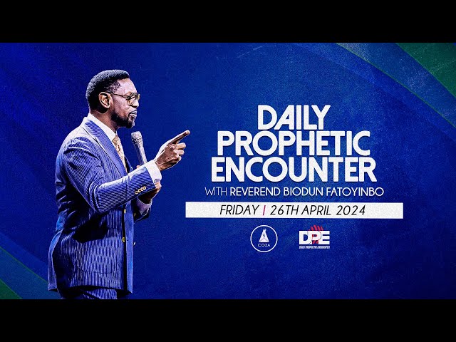 Daily Prophetic Encounter With Reverend Biodun Fatoyinbo | Friday, April 26, 2024