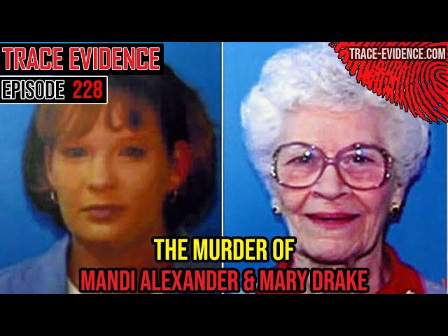 228 - The Murder of Mandi Alexander & Mary Drake