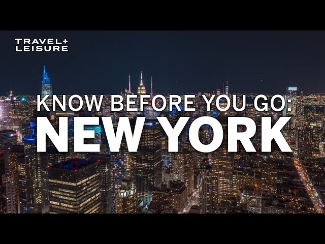 The Ultimate Guide to New York City | Know Before You Go | Travel + Leisure