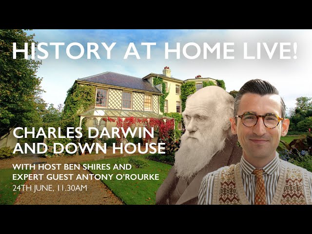 History at Home Live! – Charles Darwin and Down House
