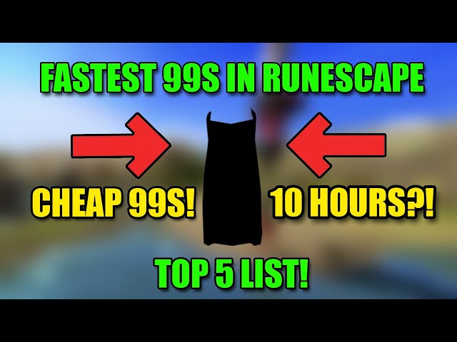 HOW TO GET A 99 IN RUNESCAPE IN 15 HOURS! (TOP 5 FASTEST)