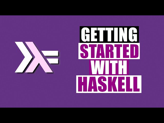 Getting Started With Haskell