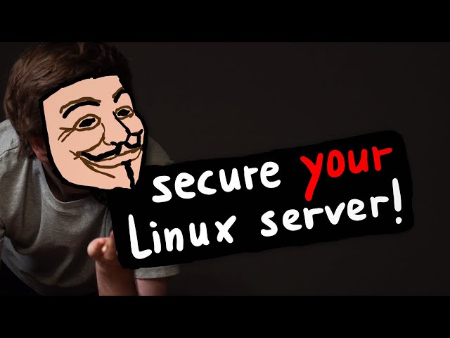 How To Protect Your Linux Server From Hackers!