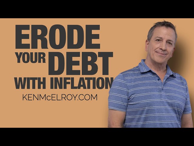 Erode Your Debt Using Inflation | Real Estate Investing | KenMcElroy.com