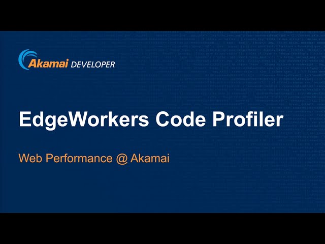 Akamai EdgeWorkers Code Profiler