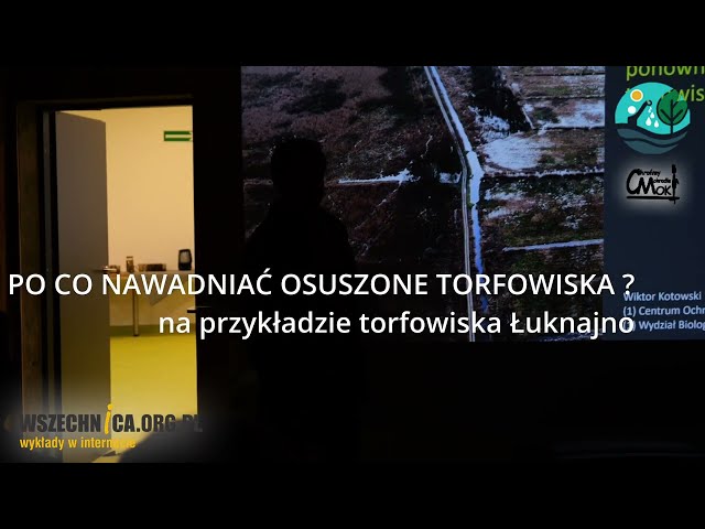 Torfowisko Łuknajno - po co nawadniać osuszone torfowiska? - dr hab. Wiktor Kotowski