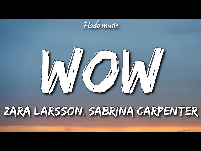 Zara Larsson, Sabrina Carpenter - WOW (Lyrics) Remix