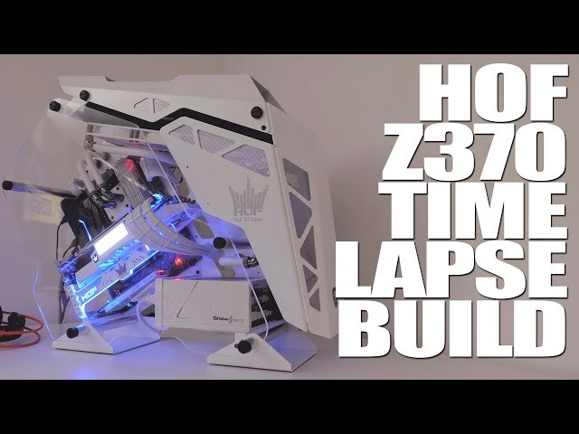 Ultimate HOF/Z370 Themed Time-Lapse Build