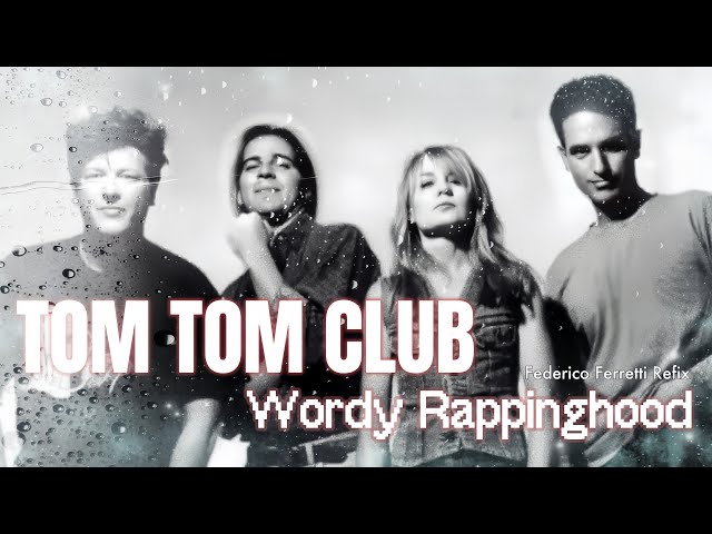 Tom Tom Club - Wordy Rappinghood (Federico Ferretti Refix)