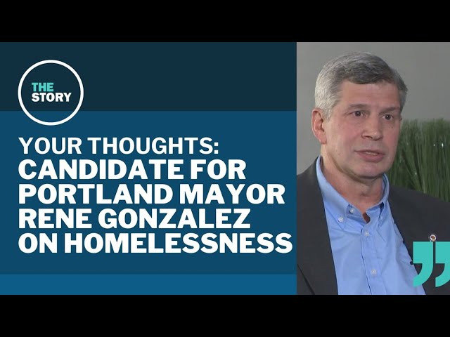 Mayoral candidate Rene Gonzalez's plans for homelessness | Your Thoughts