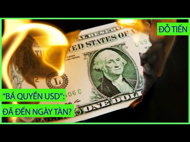 UNBOXING FILE: Bàn về thế bá quyền của đồng USD