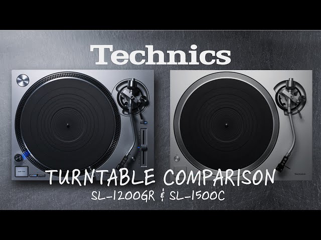 Technics SL-1500C vs Technics SL-1200GR | Which turntable is the best for you?