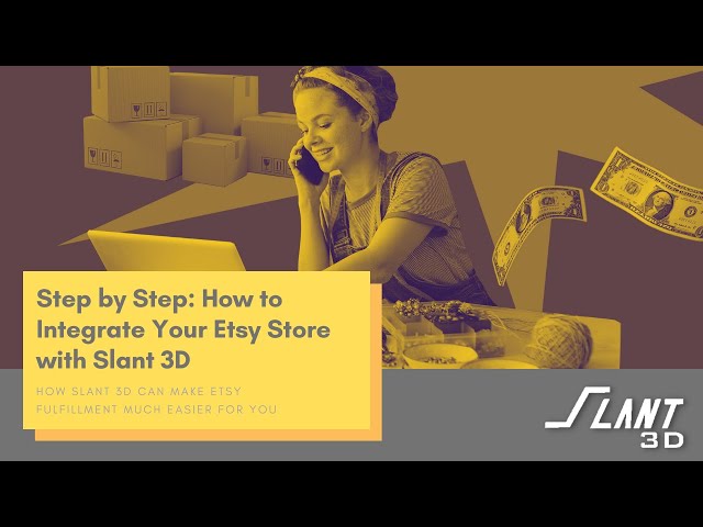 Step by Step: How to Integrate Your Etsy Store with Slant 3D