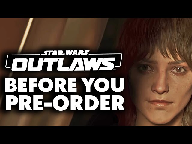 Star Wars: Outlaws - 10 Things You Need To Know BEFORE YOU PRE-ORDER