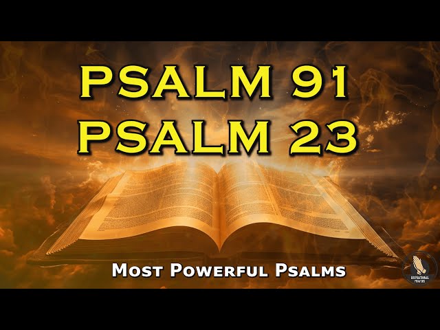 PSALM 91 & PSALM 23: The Two Most Powerful Prayers In The Bible!!!