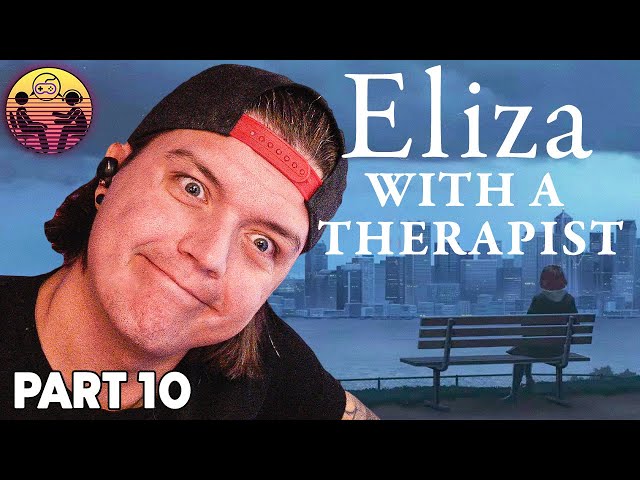 Eliza with a Therapist: Part 10