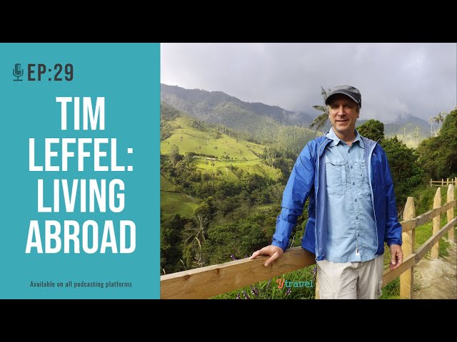 Tips for Living Abroad:  Interview with Tim Leffel
