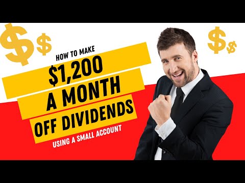 How To Make $1,200 A Month Off Dividends Using A Small Account