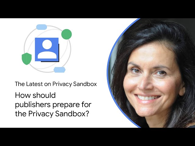 How should publishers prepare for the Privacy Sandbox?