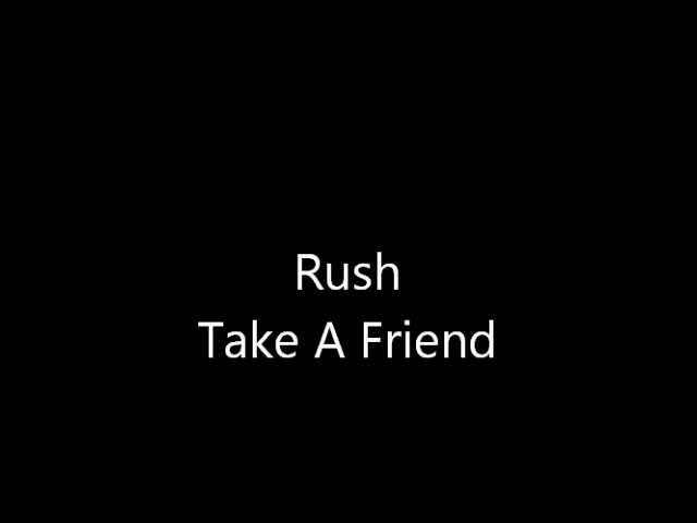 Rush-Take A Friend (Lyrics)
