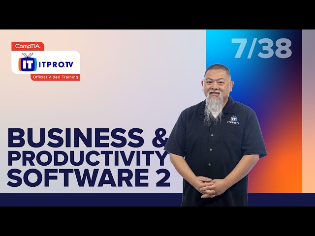 Business & Productivity Software Pt.2 | CompTIA IT Fundamentals+ (FC0-U61) | Part 7 of 38