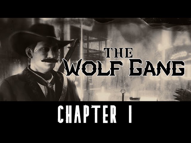 ENTER, PURSUED BY PARTICULAR BURDENS | The Wolf Gang, Chapter 1 - Red Dead Online