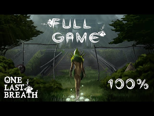 One Last Breath: Full Game [100%] (No Commentary Walkthrough)