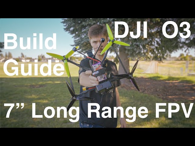 How To Build A 7 Inch Long Range FPV Drone