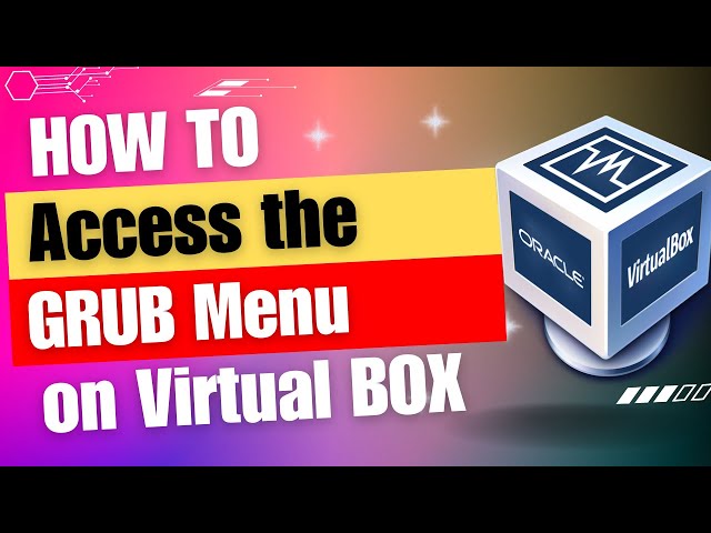 How to Access the GRUB Menu in Virtual Machine in 2023