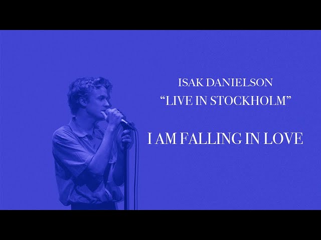 Isak Danielson - I Am Falling in Love (Live at Södra Teatern)