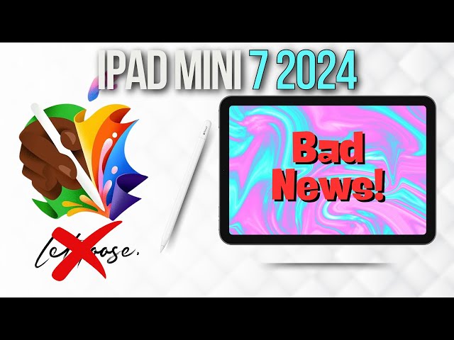 iPad mini 7 2024 is Not Coming at Let Loose Event!