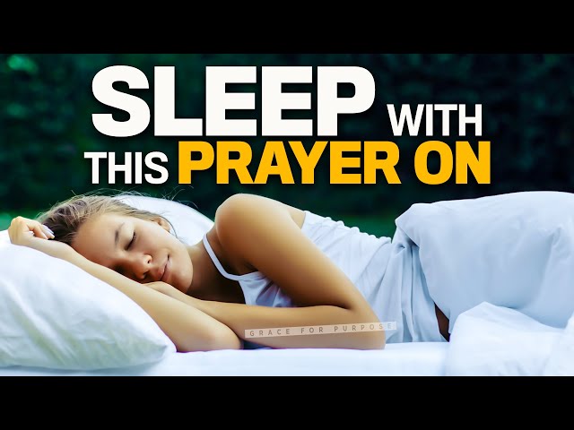Go To Sleep Blessed | Beautiful Bedtime Prayers To Fall Asleep In God's Presence