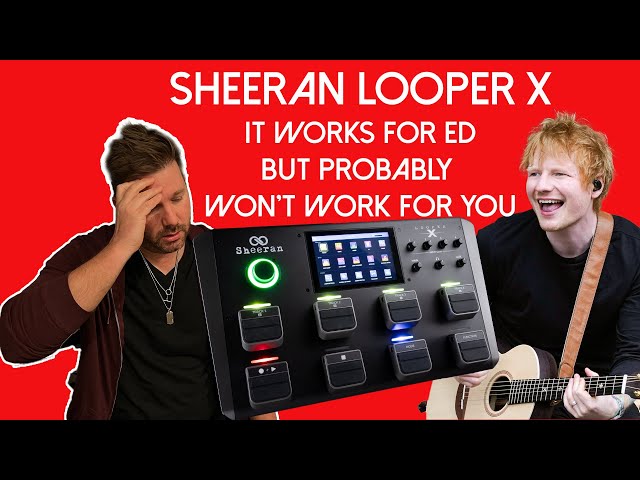 Sheeran Looper X has some problems, an honest review