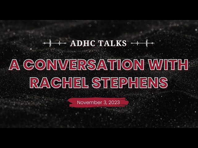 ADHC Talks Rachel Stephens